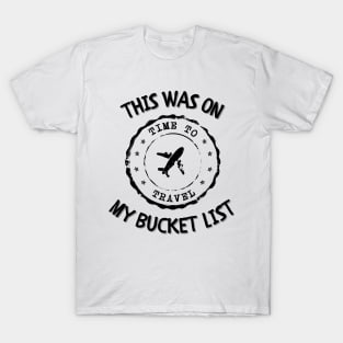 This Was On My Bucket List T-Shirt